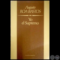 YO EL SUPREMO - Autor: AUGUSTO ROA BASTOS - Ao 1985